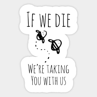 If We Die, We're Taking You With Us Funny Bees Shirt Sticker